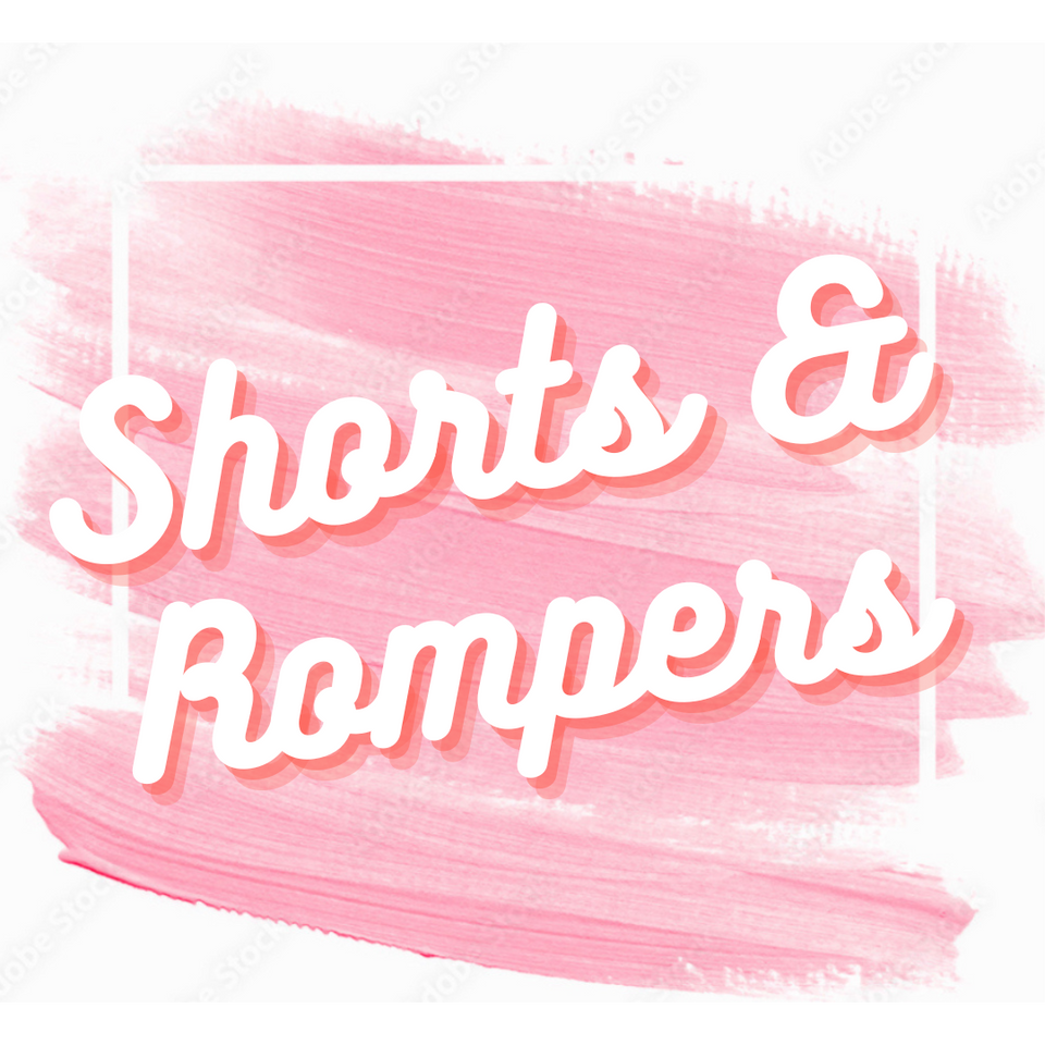 Shorts and Rompers